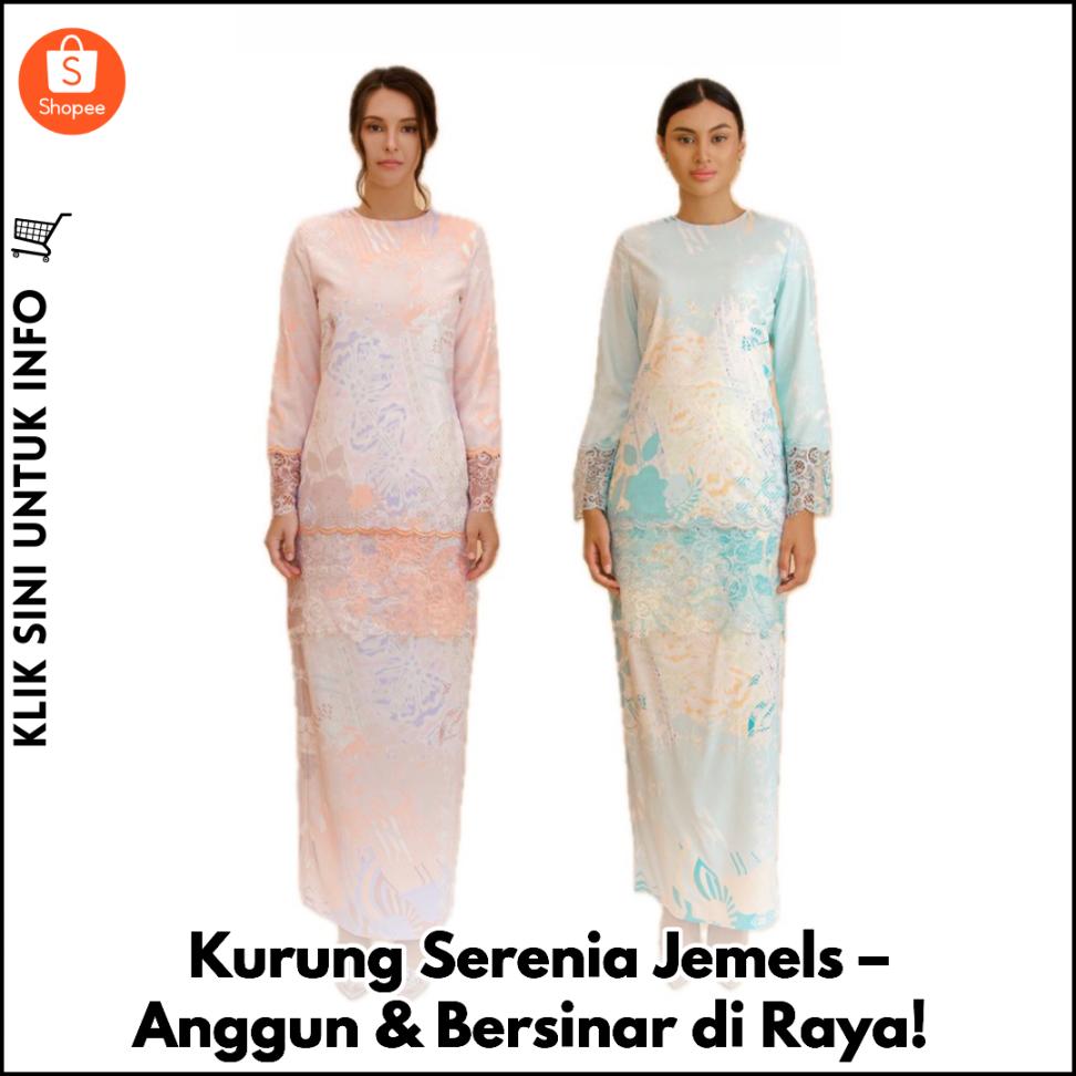 Kurung Serenia Jemels – Anggun & Bersinar di Raya!