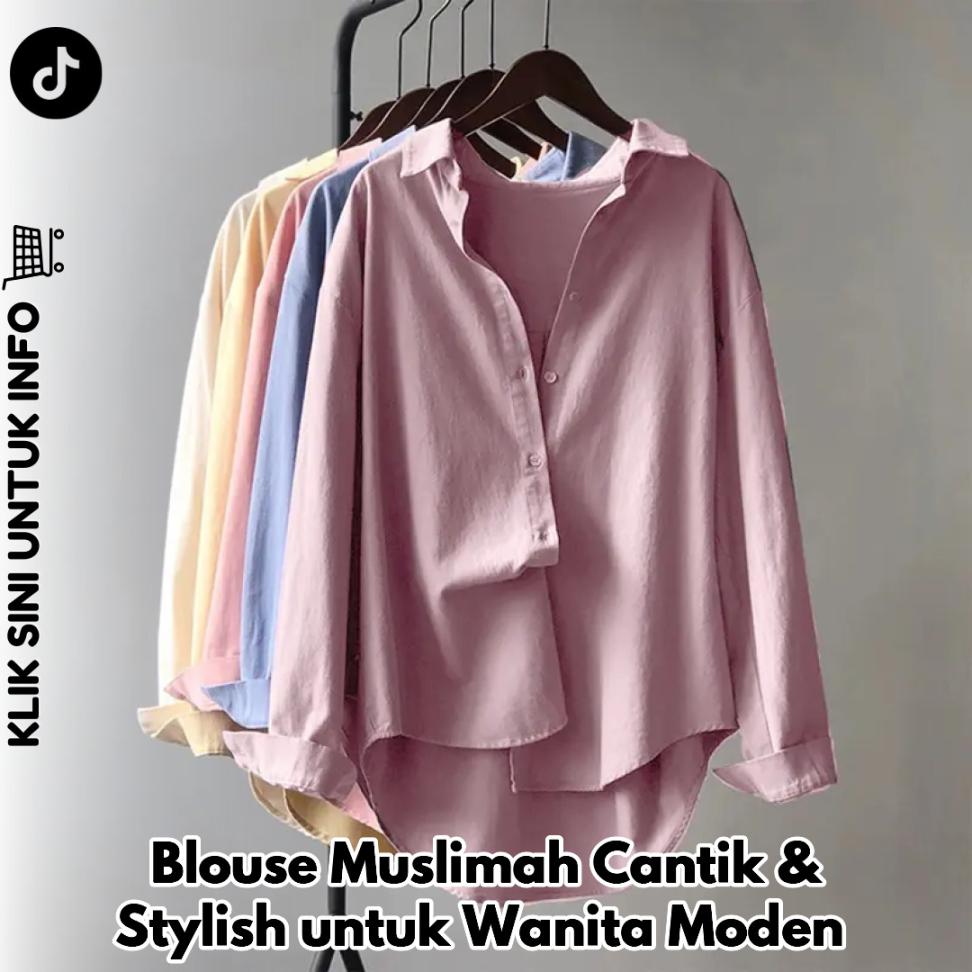 Blouse Muslimah Cantik & Stylish untuk Wanita Moden