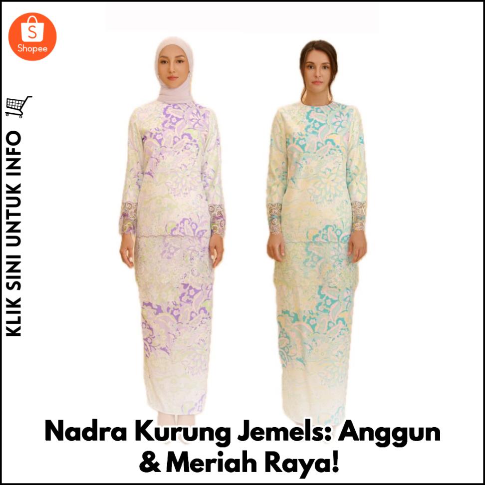 Nadra Kurung Jemels: Anggun & Meriah Raya!