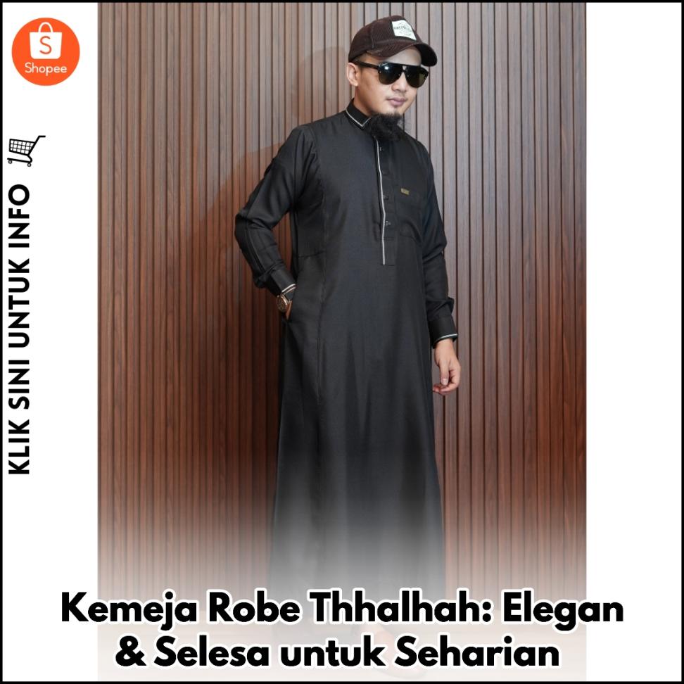 Kemeja Robe Thhalhah: Elegan & Selesa untuk Seharian