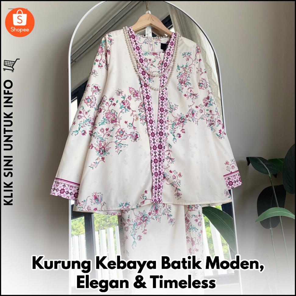 Kurung Kebaya Batik Moden, Elegan & Timeless