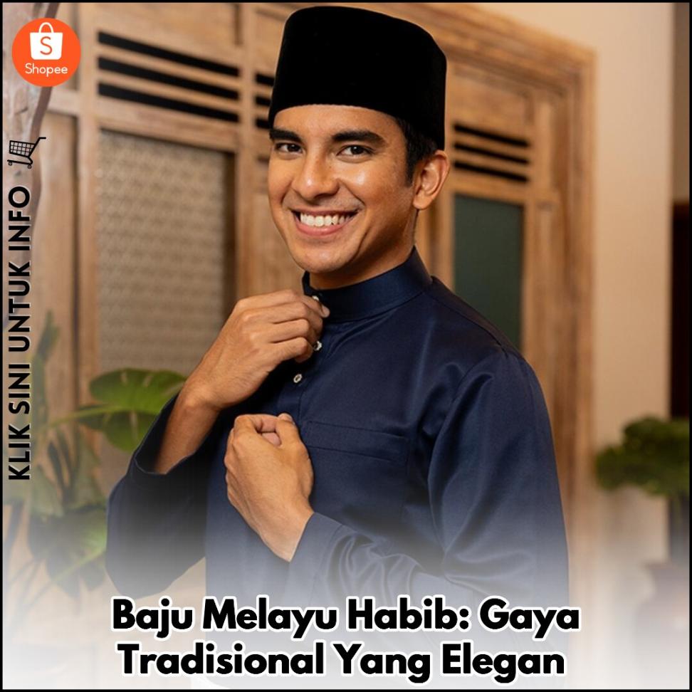 Baju Melayu Habib: Gaya Tradisional Yang Elegan