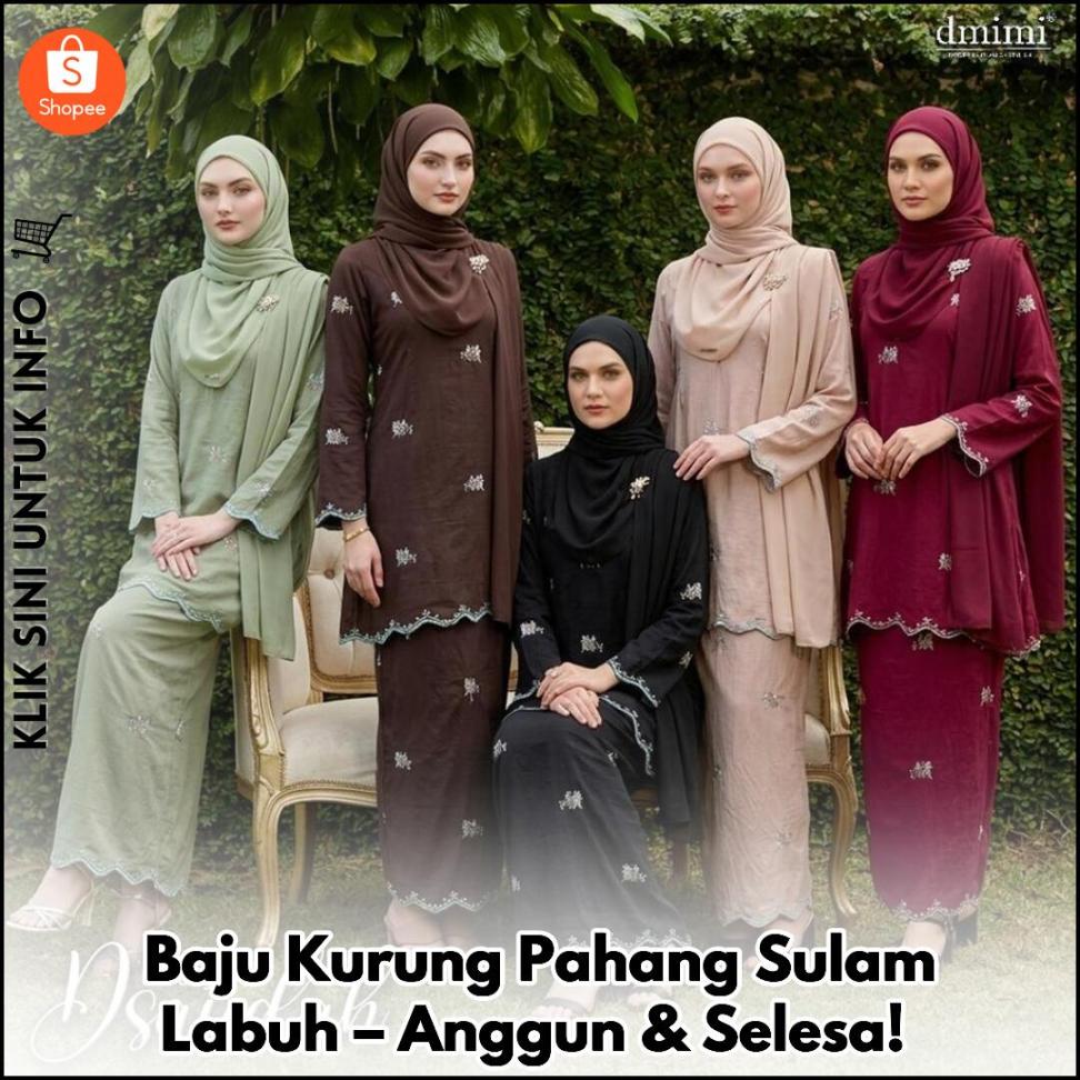Baju Kurung Pahang Sulam Labuh – Anggun & Selesa!