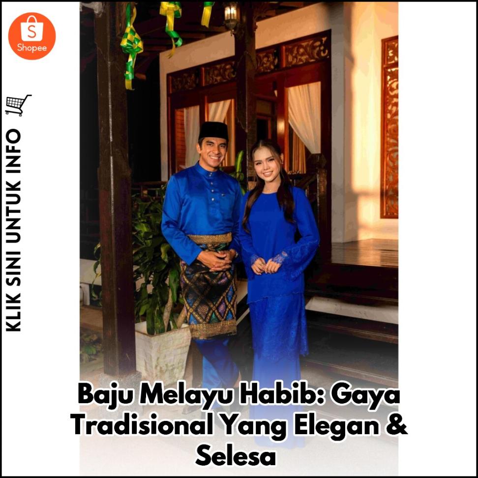 Baju Melayu Habib: Gaya Tradisional Yang Elegan & Selesa