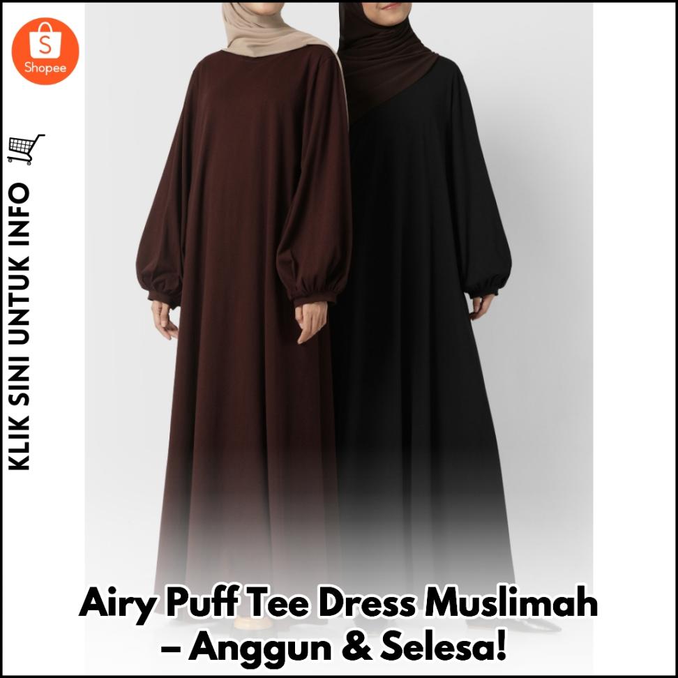 Airy Puff Tee Dress Muslimah – Anggun & Selesa!