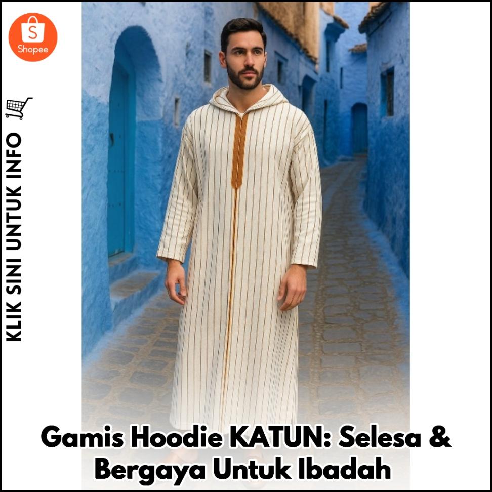 Gamis Hoodie KATUN: Selesa & Bergaya Untuk Ibadah