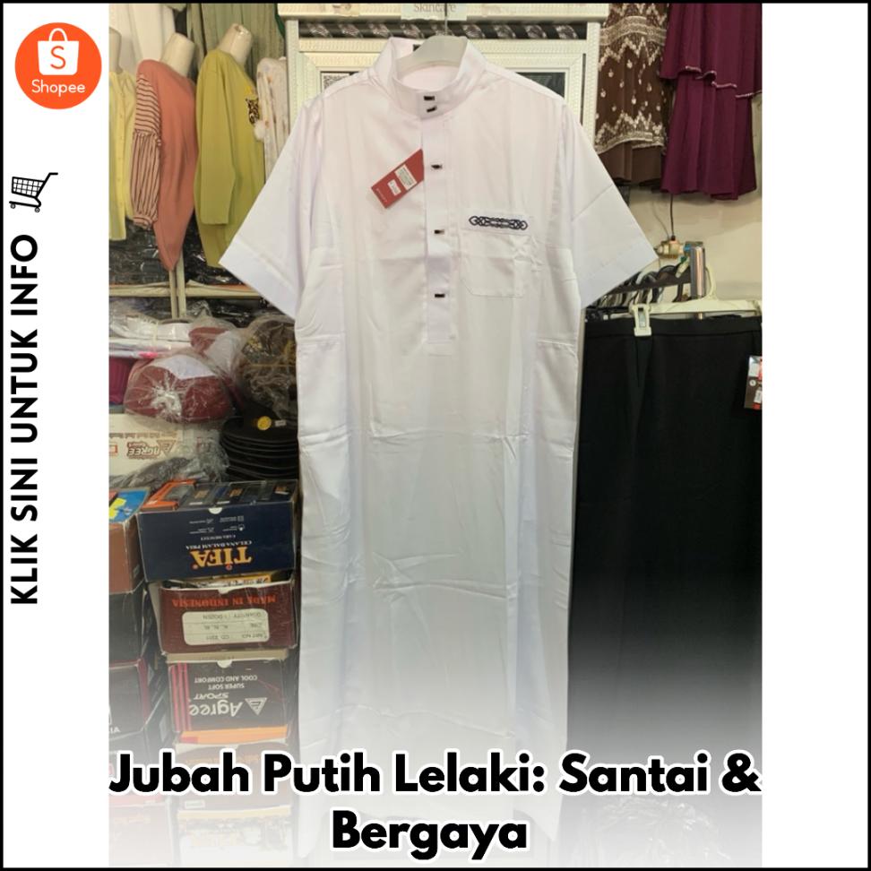 Jubah Putih Lelaki: Santai & Bergaya