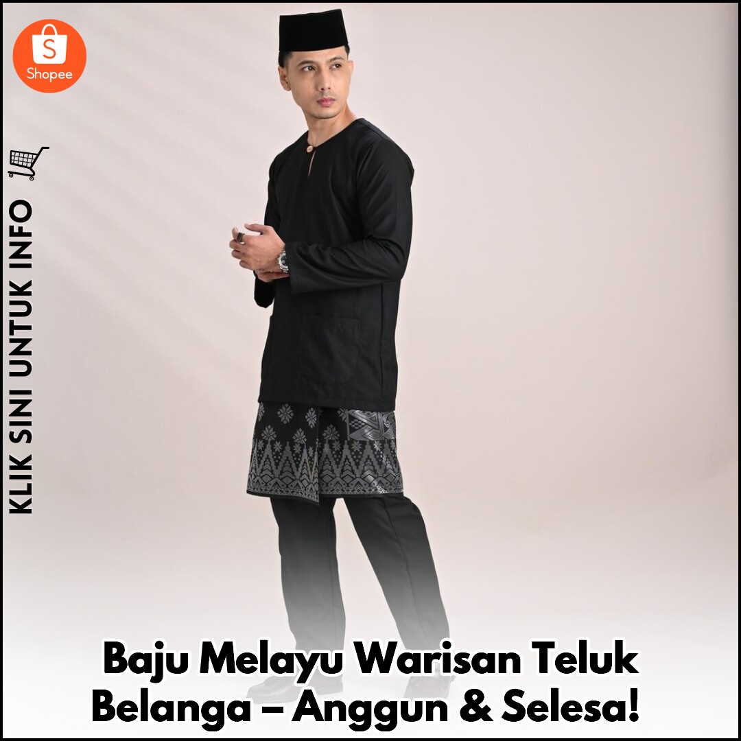 Baju Melayu Warisan Teluk Belanga – Anggun & Selesa!