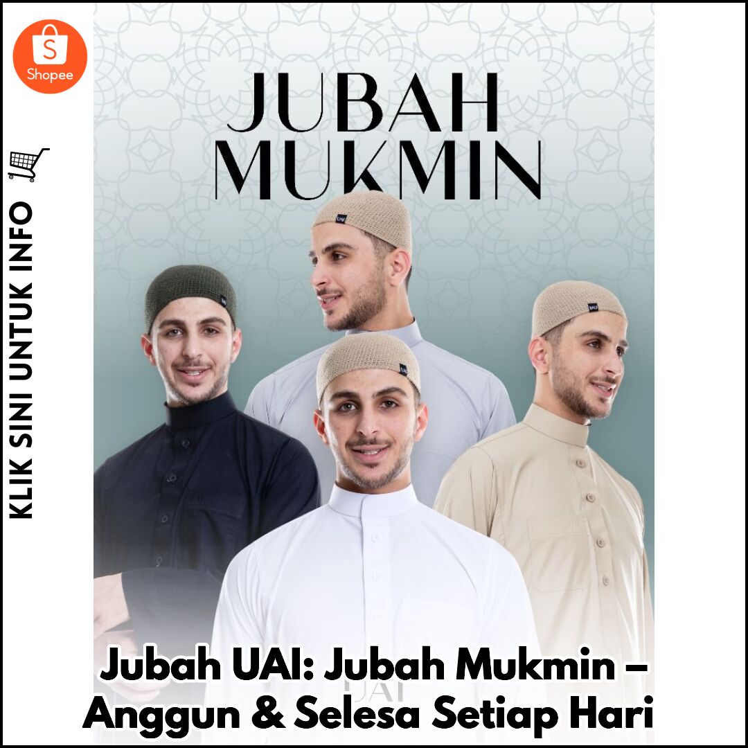 Jubah UAI: Jubah Mukmin – Anggun & Selesa Setiap Hari