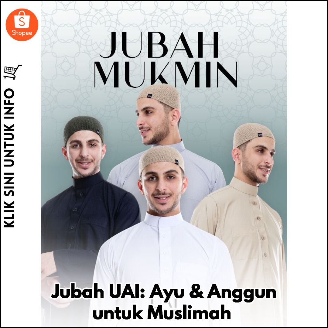 Jubah UAI: Ayu & Anggun untuk Muslimah