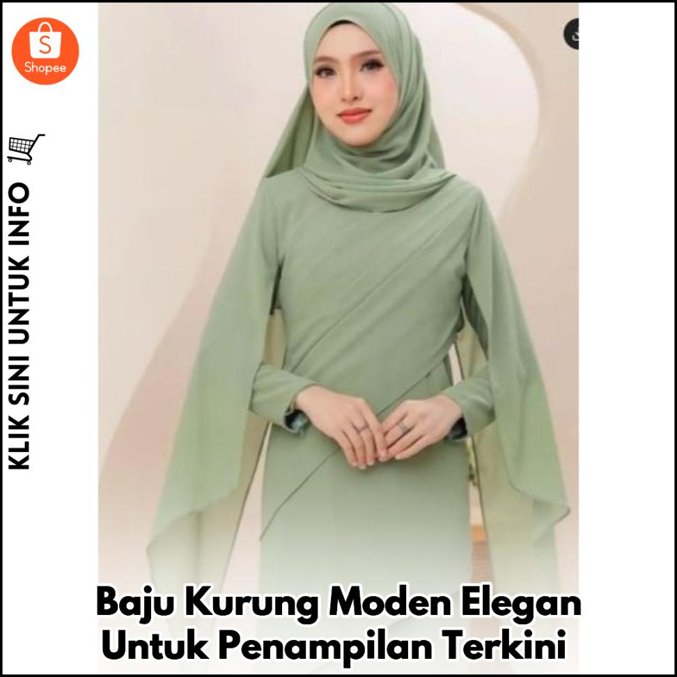 Baju Kurung Moden Elegan Untuk Penampilan Terkini