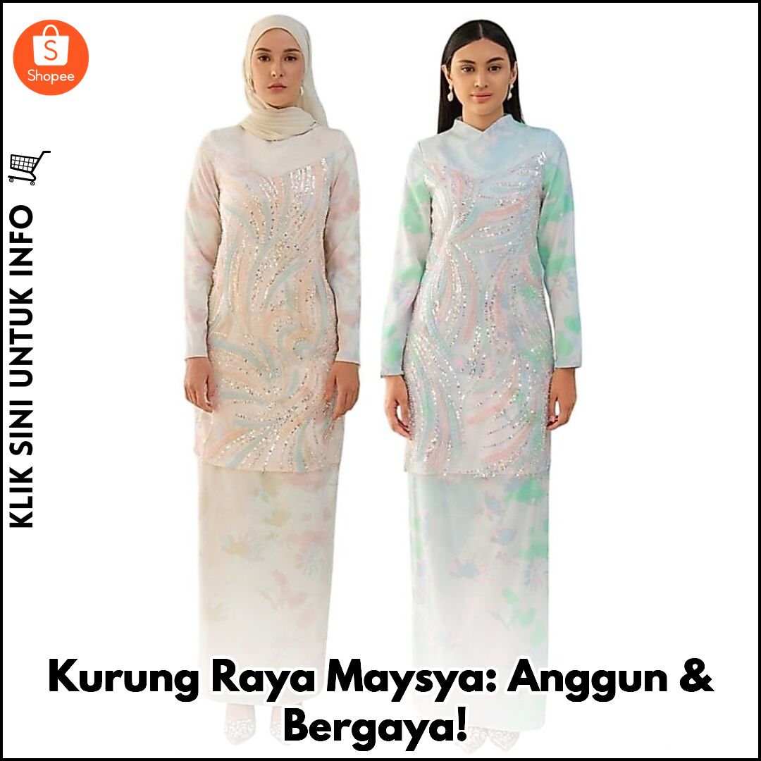 Kurung Raya Maysya: Anggun & Bergaya!