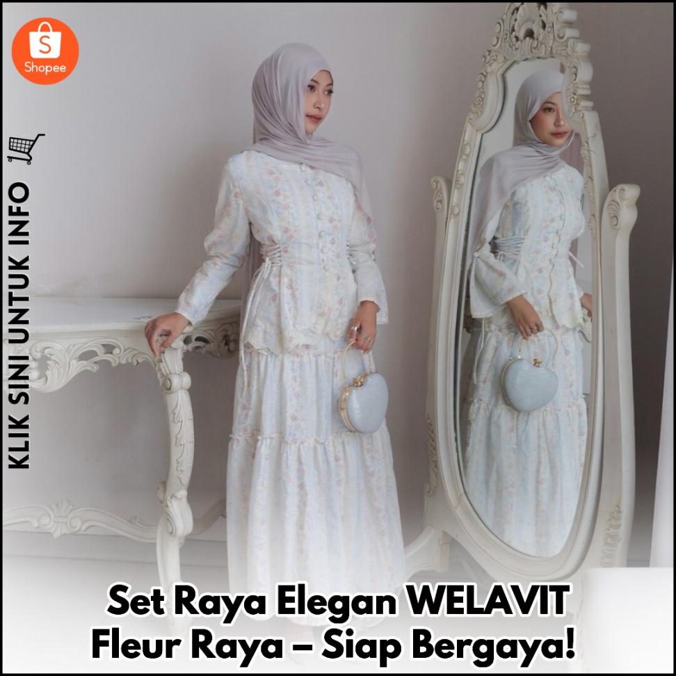 Set Raya Elegan WELAVIT Fleur Raya – Siap Bergaya!
