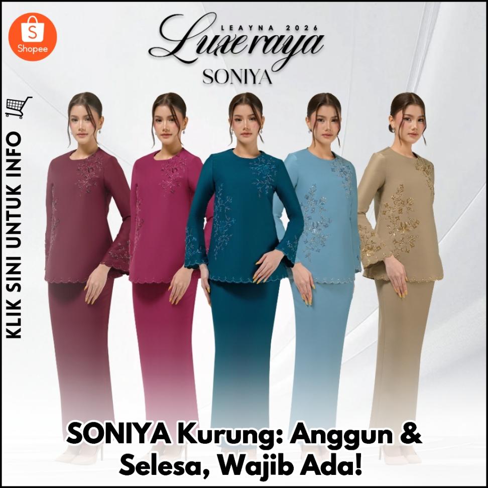 SONIYA Kurung: Anggun & Selesa, Wajib Ada!