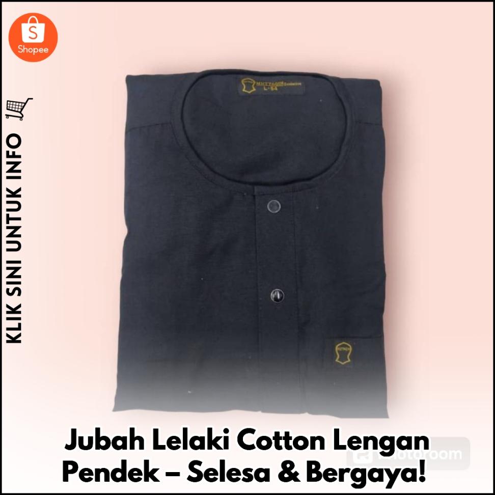 Jubah Lelaki Cotton Lengan Pendek – Selesa & Bergaya!