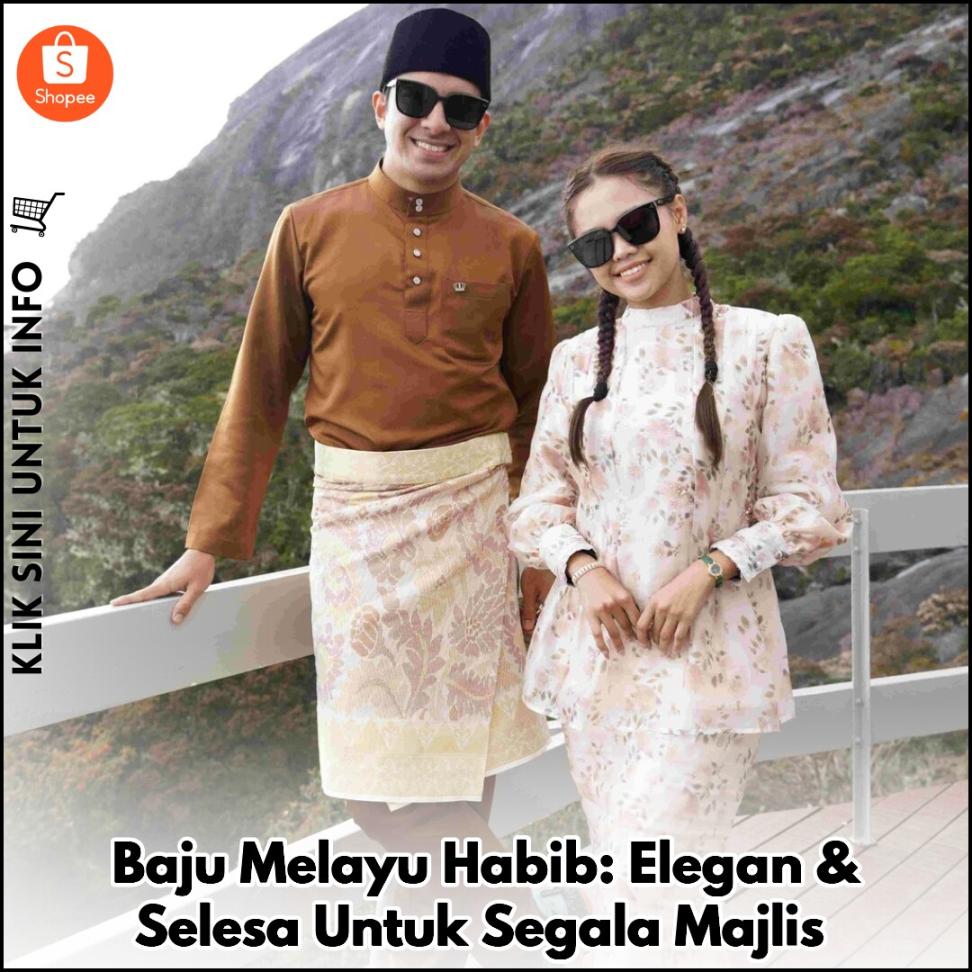 Baju Melayu Habib: Elegan & Selesa Untuk Segala Majlis