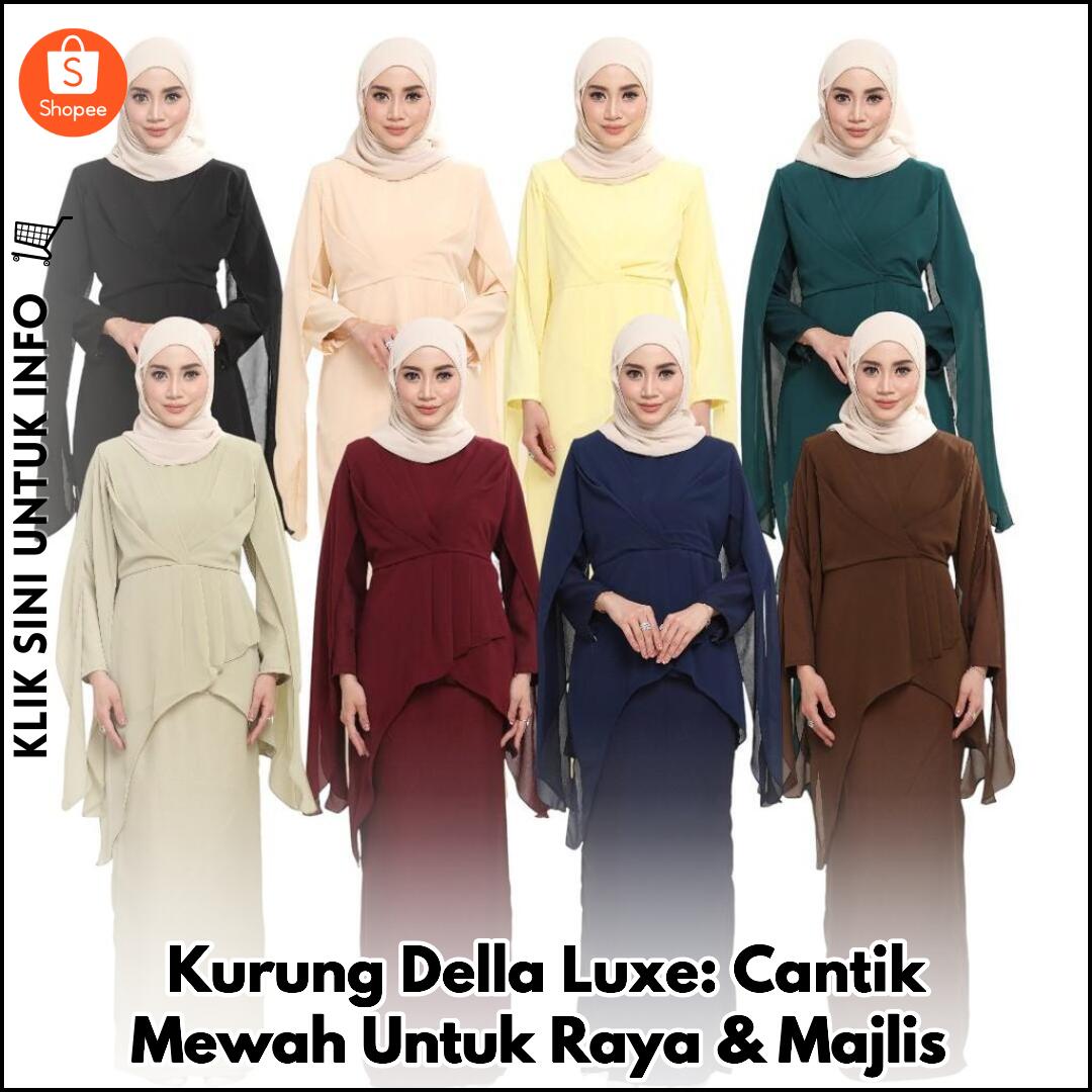 Kurung Della Luxe: Cantik Mewah Untuk Raya & Majlis