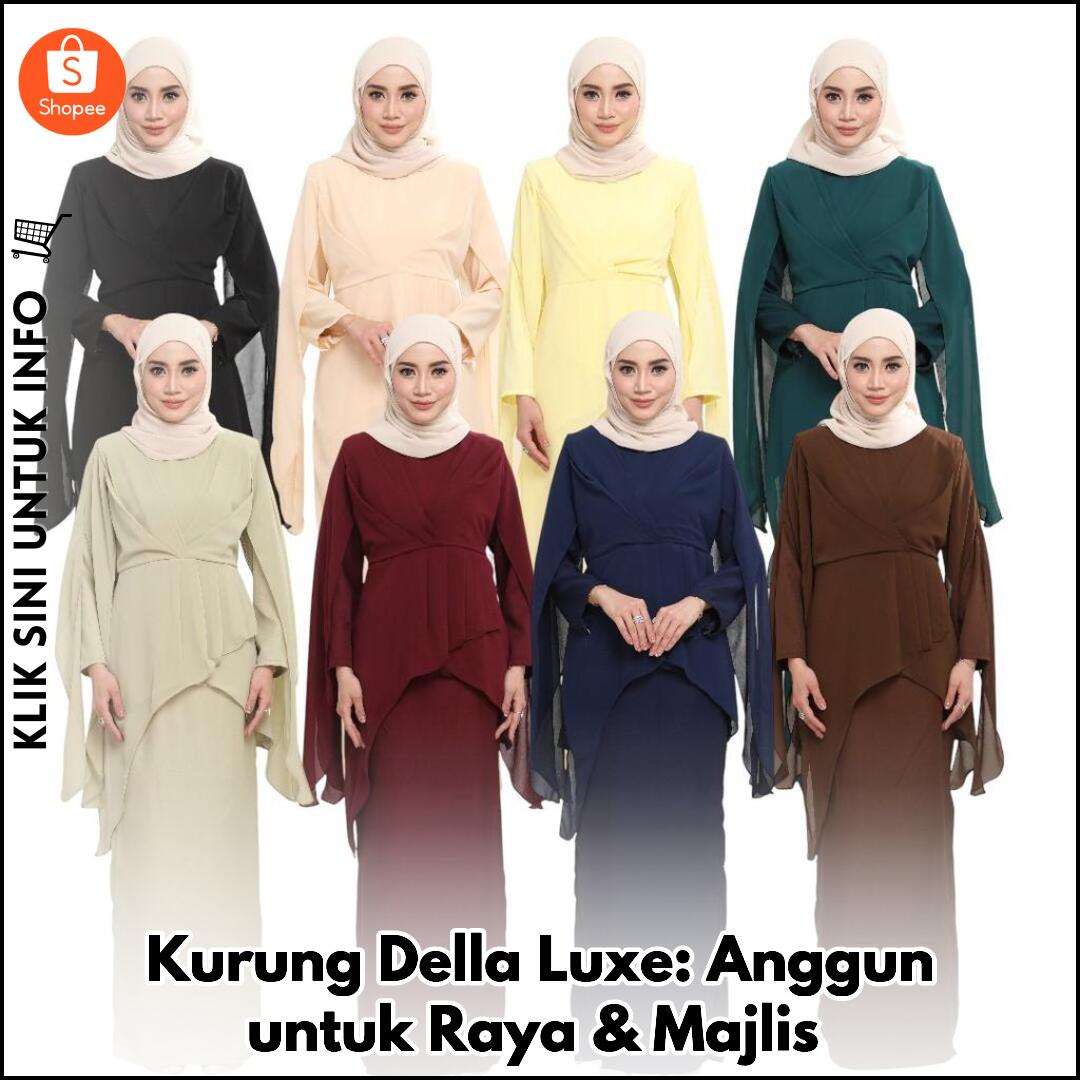 Kurung Della Luxe: Anggun untuk Raya & Majlis