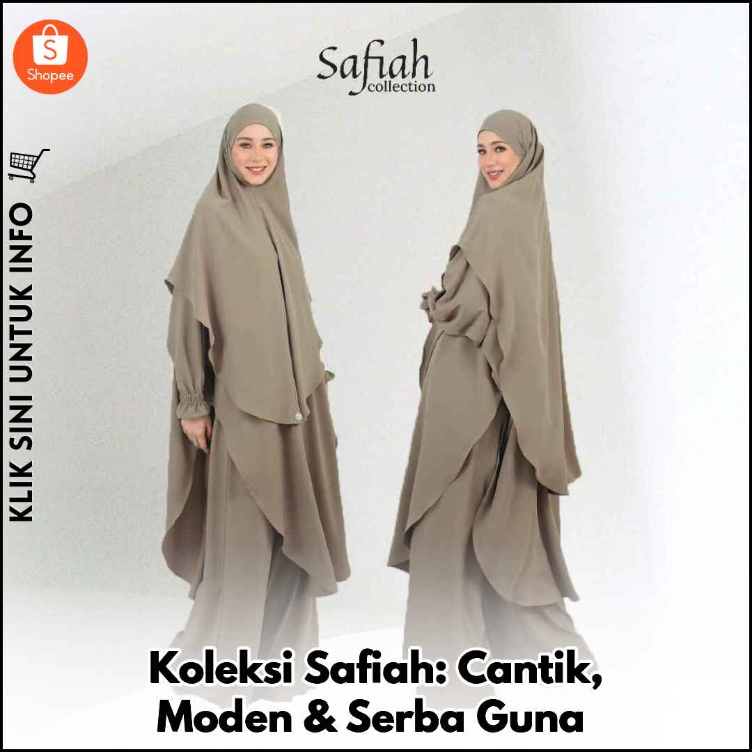 Koleksi Safiah: Cantik, Moden & Serba Guna