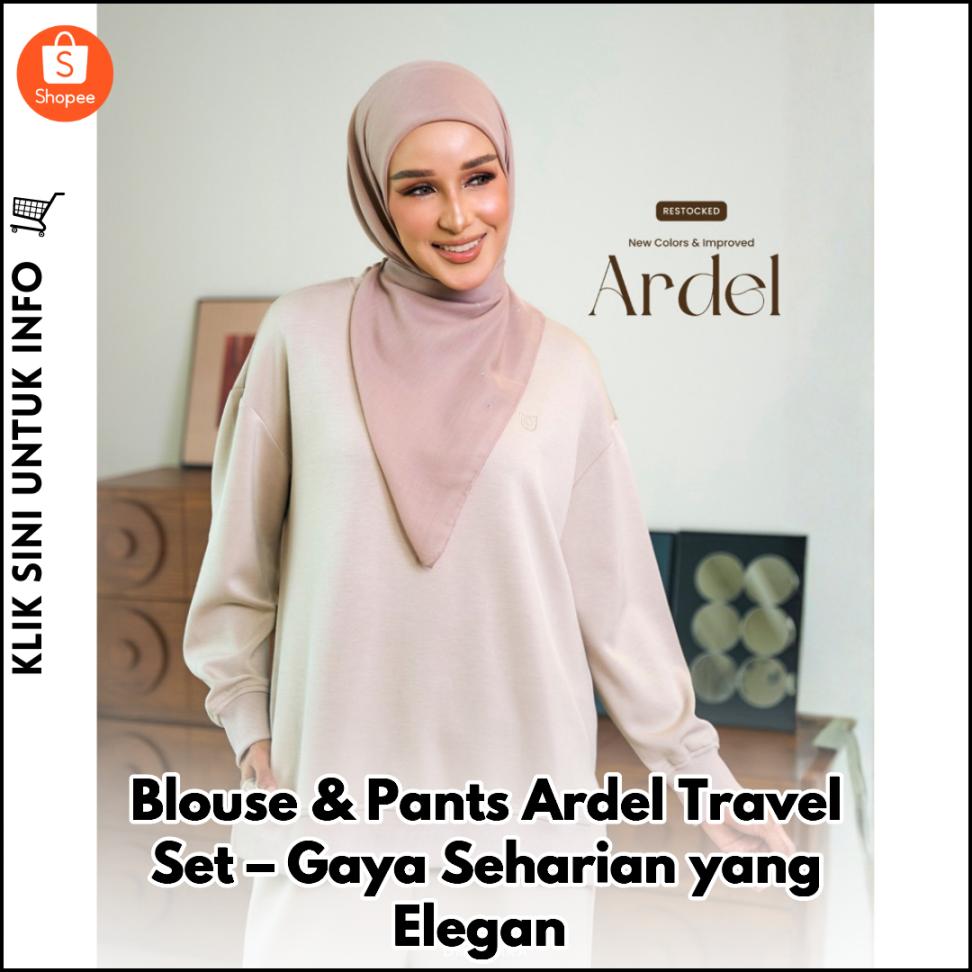Blouse & Pants Ardel Travel Set – Gaya Seharian yang Elegan