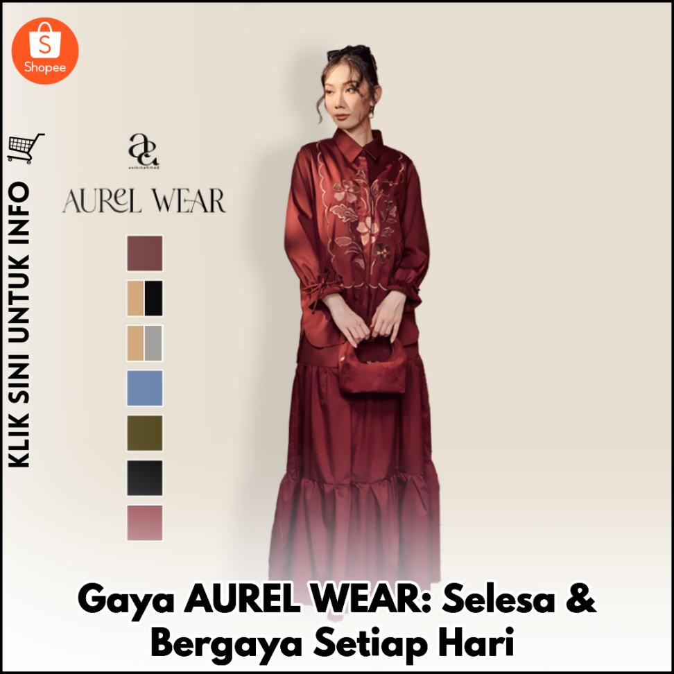 Gaya AUREL WEAR: Selesa & Bergaya Setiap Hari