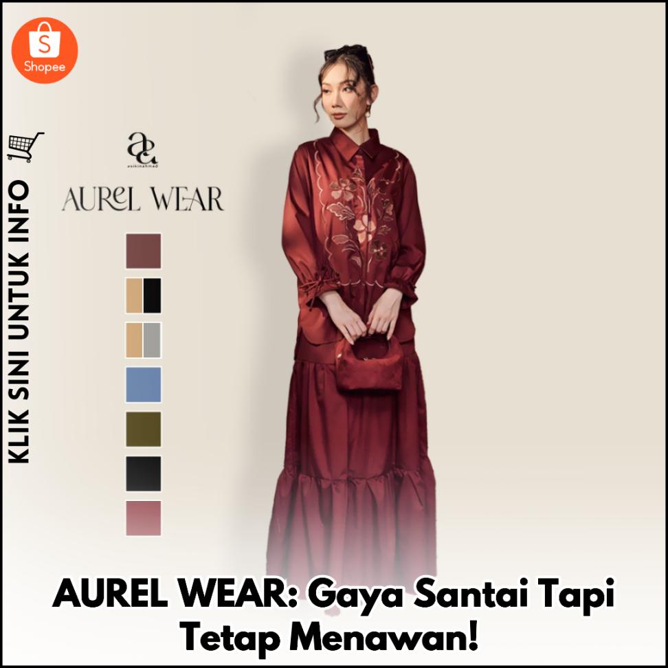 AUREL WEAR: Gaya Santai Tapi Tetap Menawan!