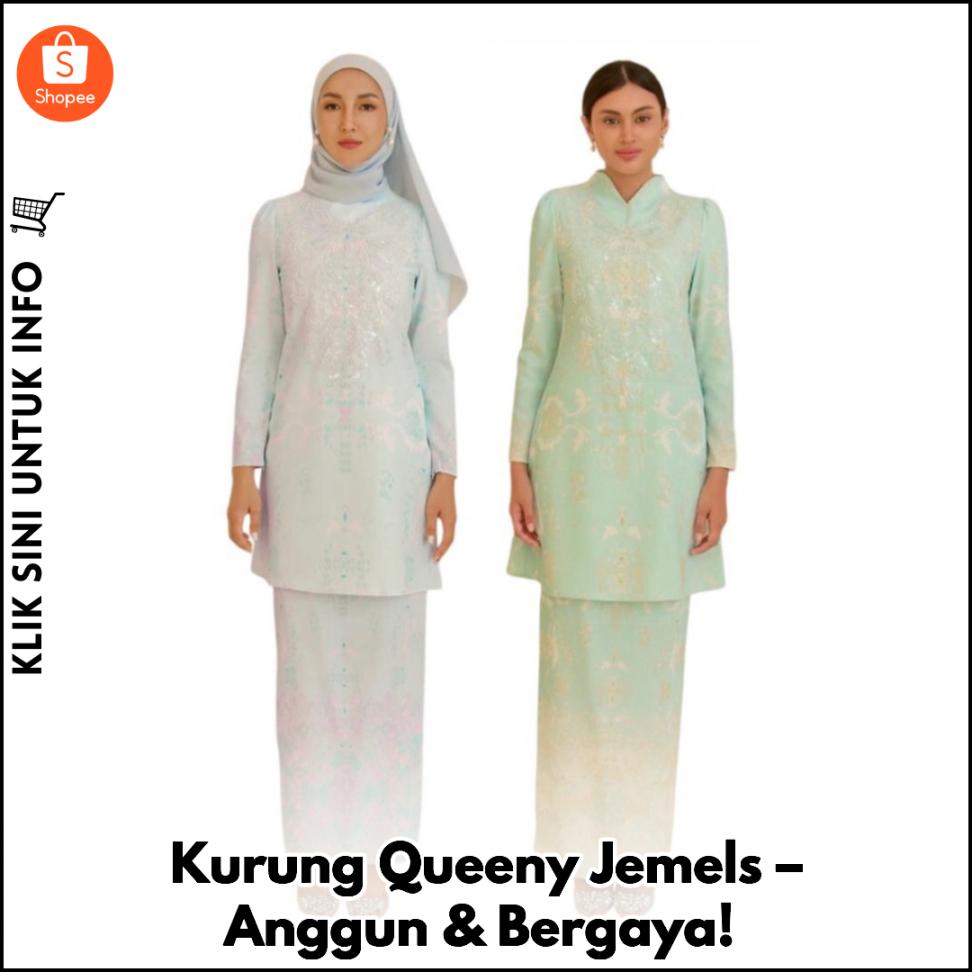 Kurung Queeny Jemels – Anggun & Bergaya!