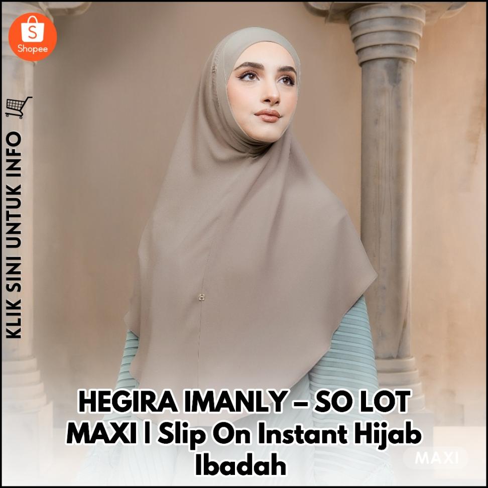 HEGIRA IMANLY – SO LOT MAXI | Slip On Instant Hijab Ibadah