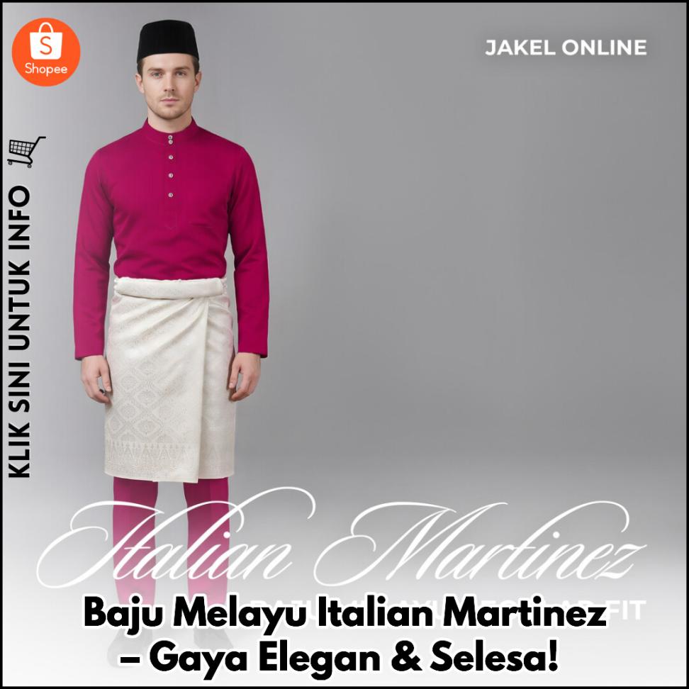 Baju Melayu Italian Martinez – Gaya Elegan & Selesa!