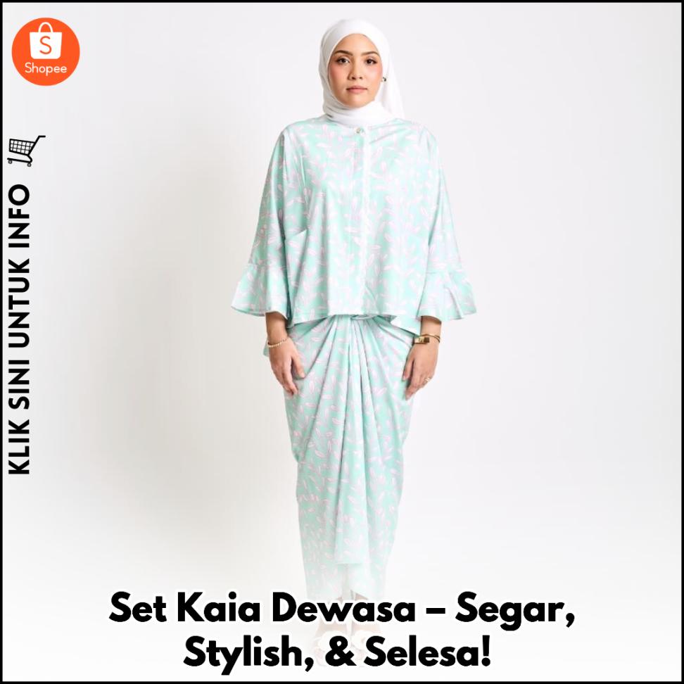 Set Kaia Dewasa – Segar, Stylish, & Selesa!