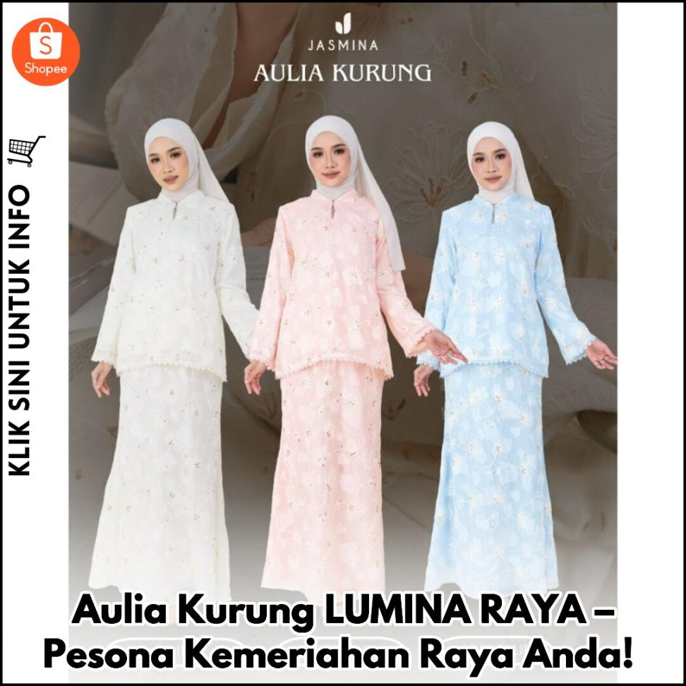 Aulia Kurung LUMINA RAYA – Pesona Kemeriahan Raya Anda!