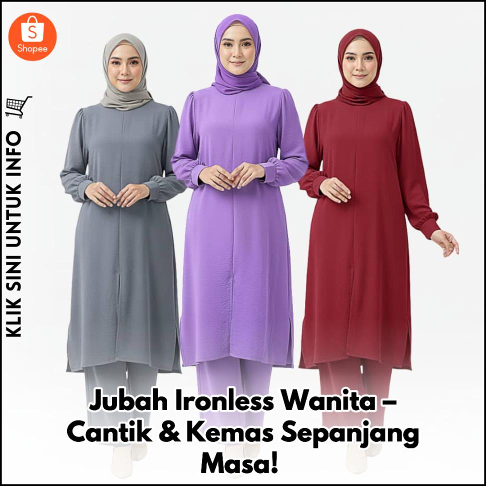 Jubah Ironless Wanita – Cantik & Kemas Sepanjang Masa!