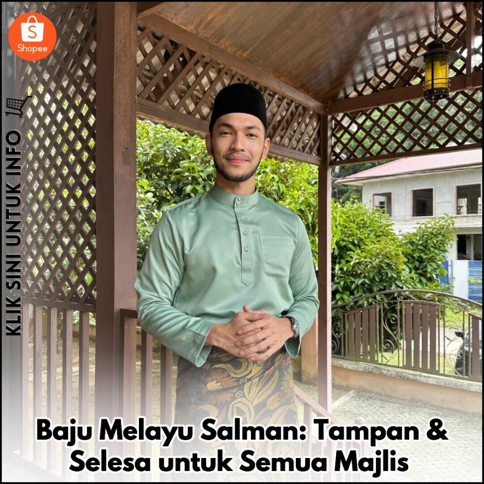 Baju Melayu Salman: Tampan & Selesa untuk Semua Majlis
