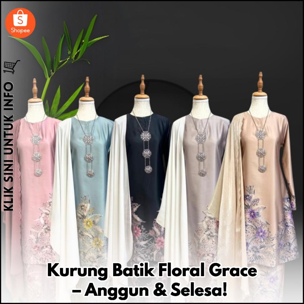 Kurung Batik Floral Grace – Anggun & Selesa!