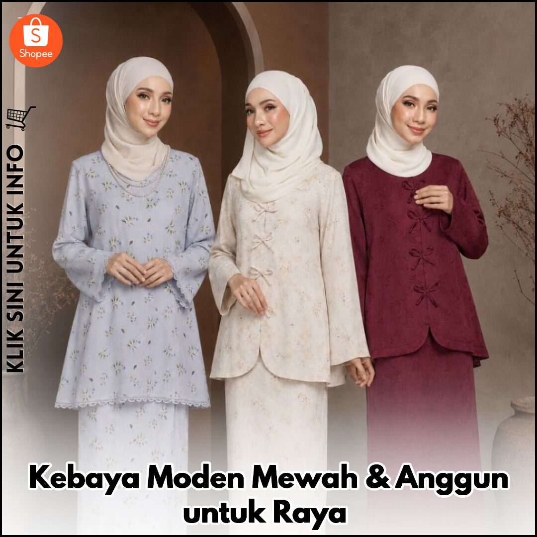 Kebaya Moden Mewah & Anggun untuk Raya