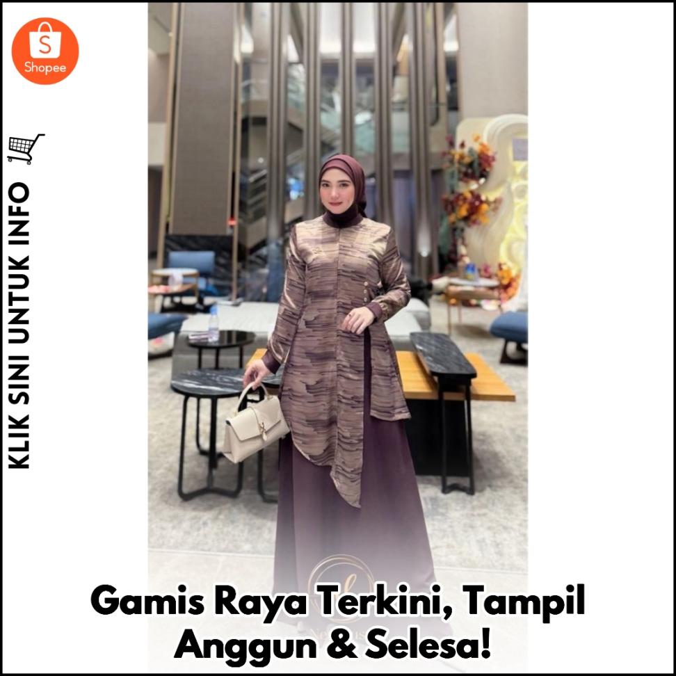 Gamis Raya Terkini, Tampil Anggun & Selesa!