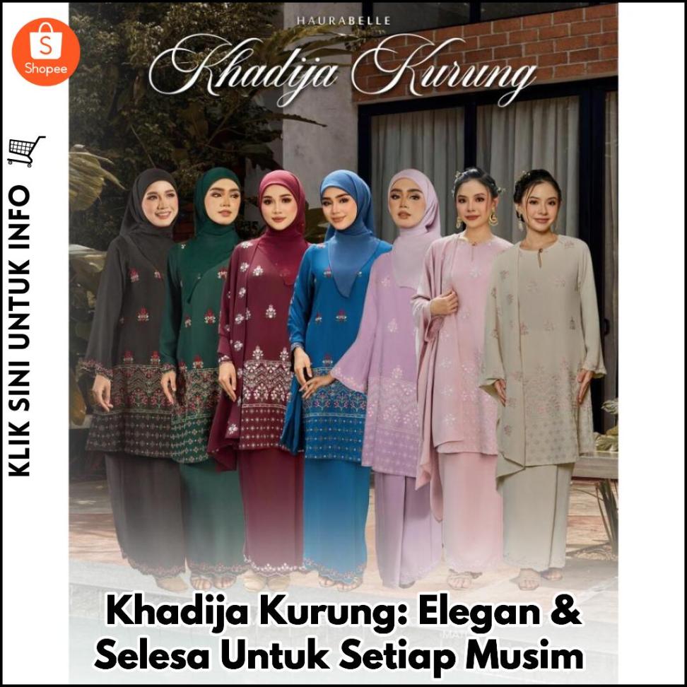 Khadija Kurung: Elegan & Selesa Untuk Setiap Musim