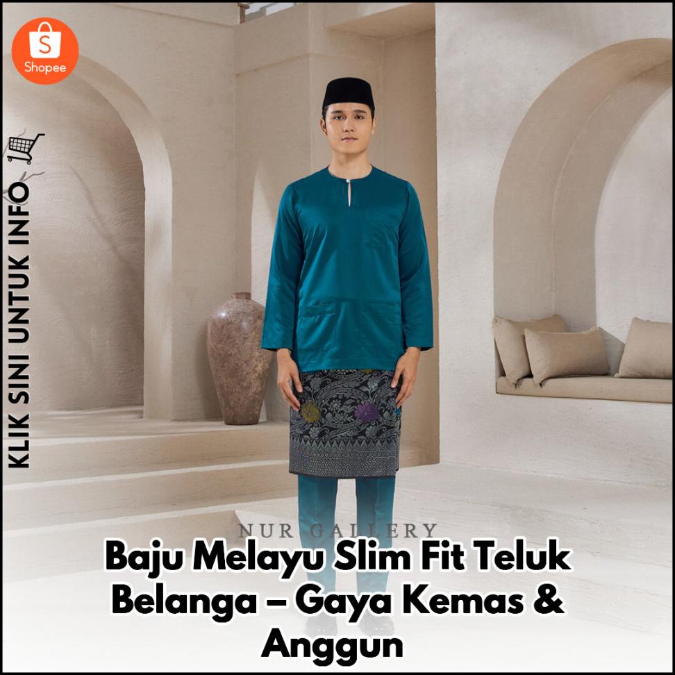 Baju Melayu Slim Fit Teluk Belanga – Gaya Kemas & Anggun