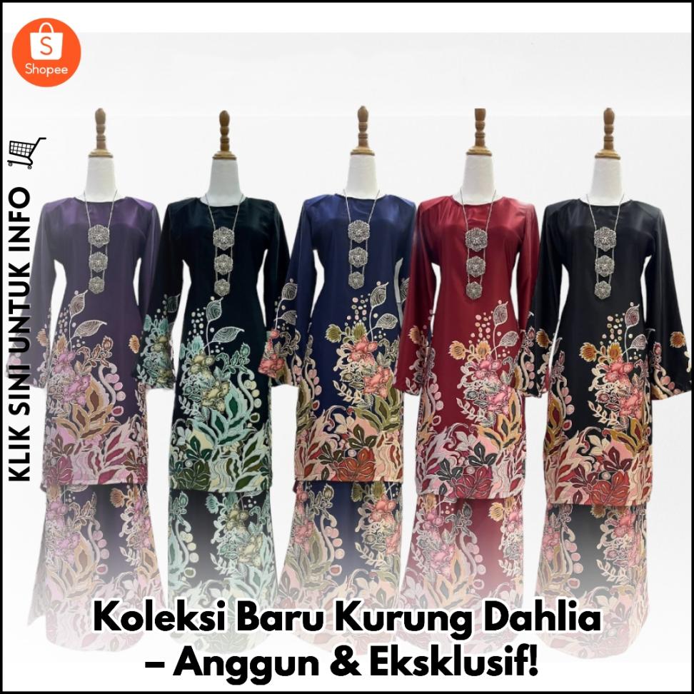 Koleksi Baru Kurung Dahlia – Anggun & Eksklusif!