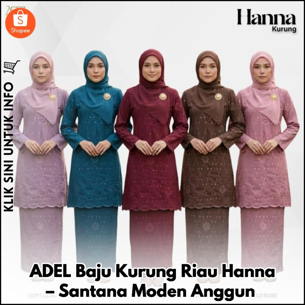 ADEL Baju Kurung Riau Hanna – Santana Moden Anggun