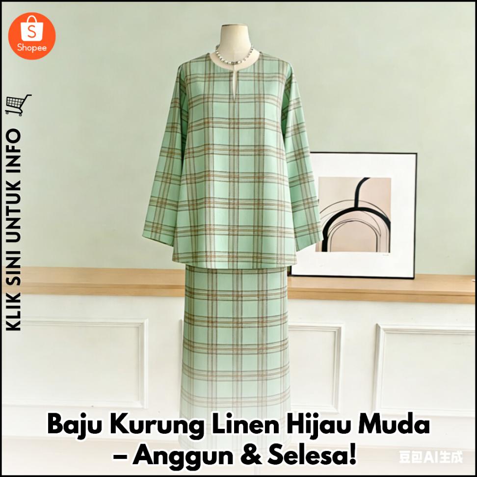 Baju Kurung Linen Hijau Muda – Anggun & Selesa!