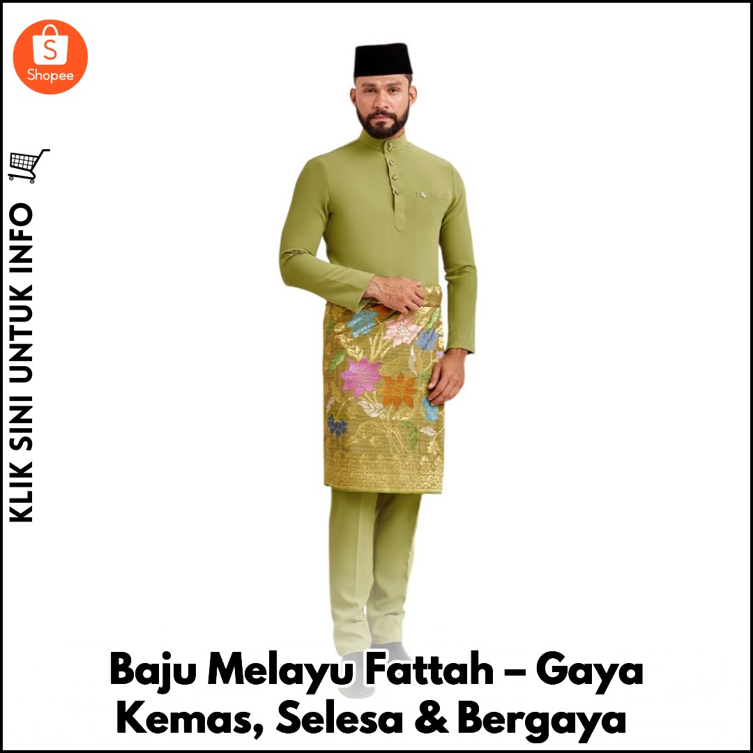 Baju Melayu Fattah – Gaya Kemas, Selesa & Bergaya