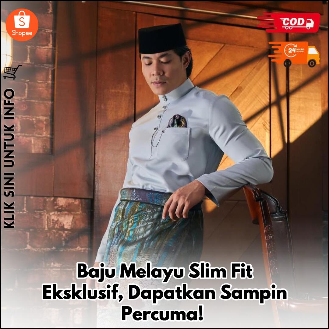 Baju Melayu Slim Fit Eksklusif, Dapatkan Sampin Percuma!