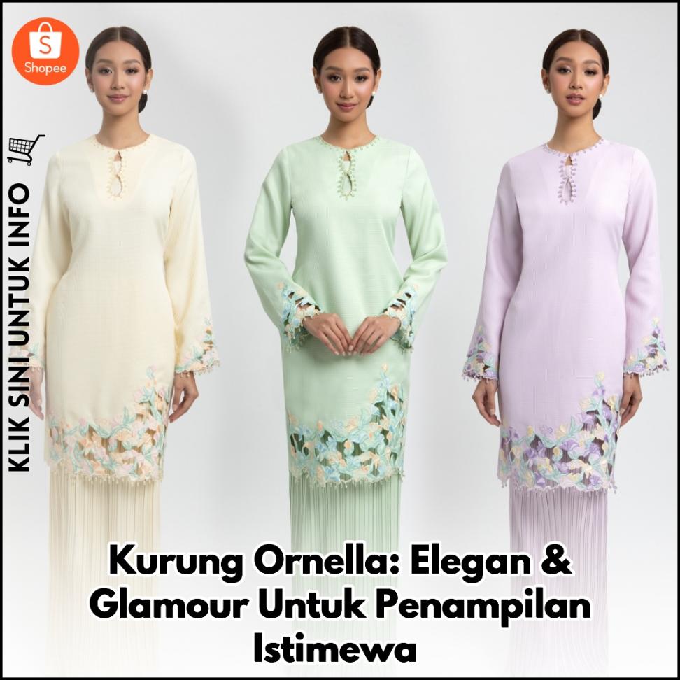 Kurung Ornella: Elegan & Glamour Untuk Penampilan Istimewa