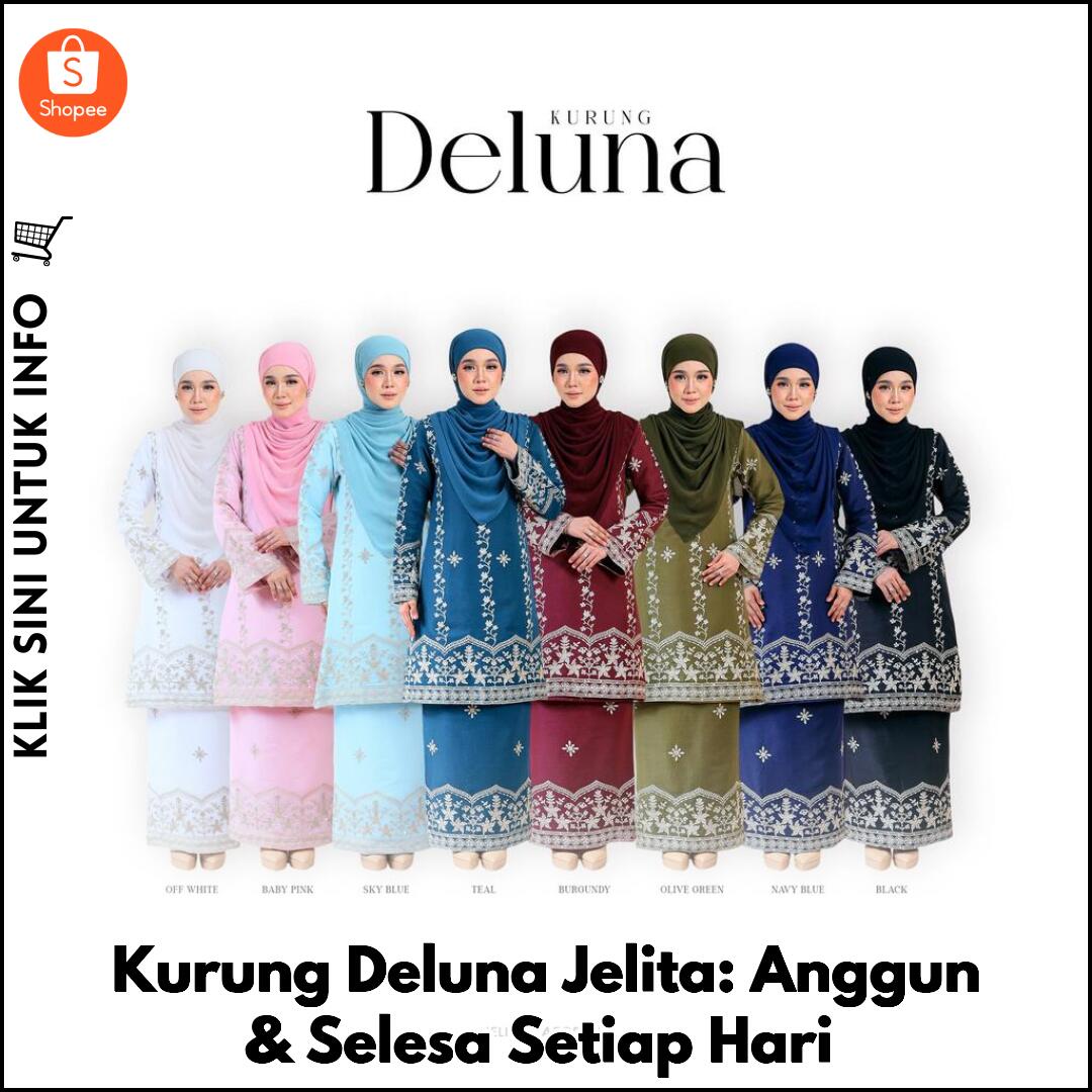 Kurung Deluna Jelita: Anggun & Selesa Setiap Hari