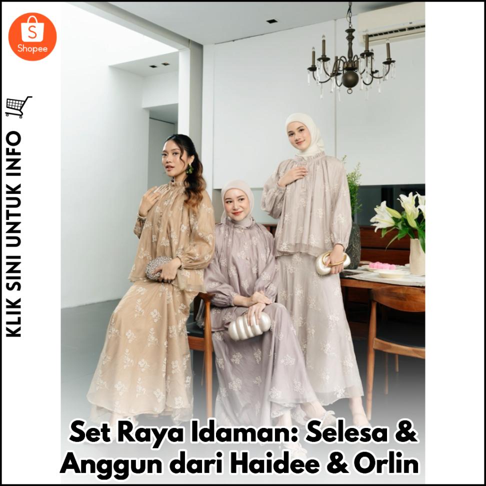 Set Raya Idaman: Selesa & Anggun dari Haidee & Orlin