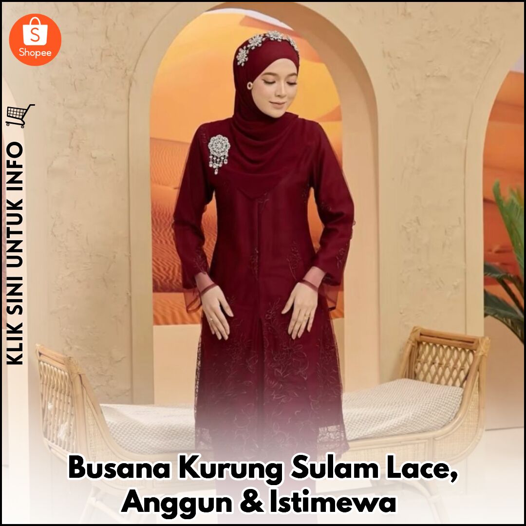 Busana Kurung Sulam Lace, Anggun & Istimewa