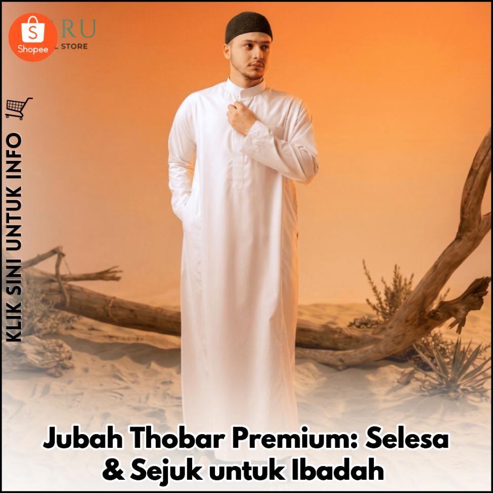 Jubah Thobar Premium: Selesa & Sejuk untuk Ibadah