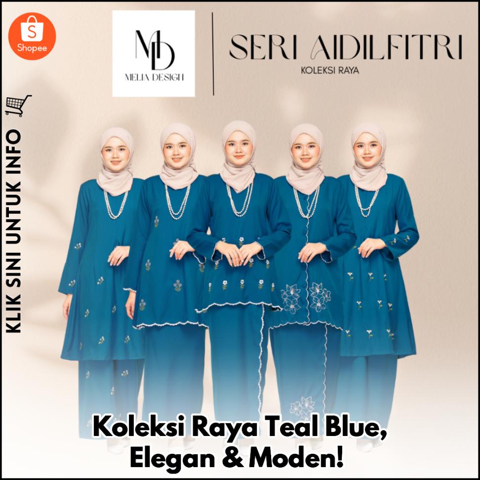 Koleksi Raya Teal Blue, Elegan & Moden!