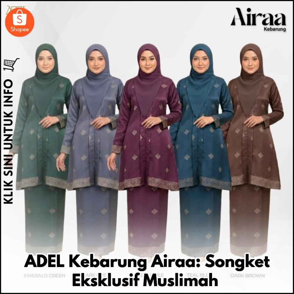 ADEL Kebarung Airaa: Songket Eksklusif Muslimah